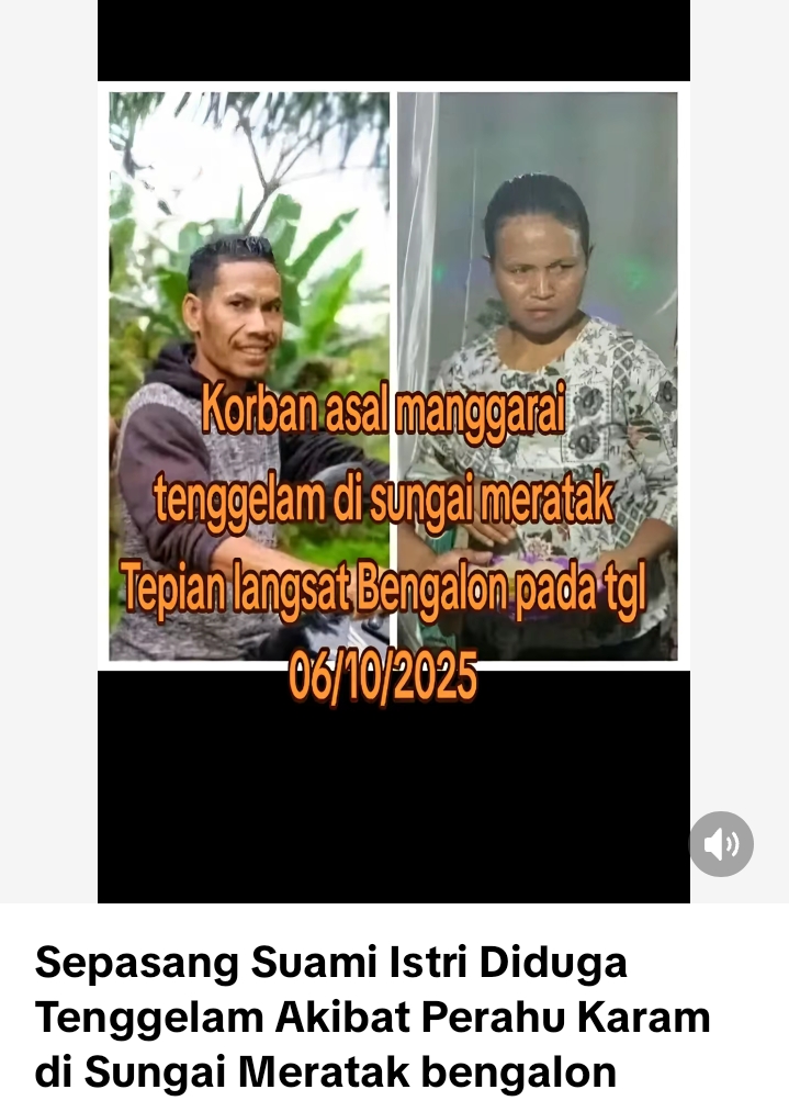 Pasangan Asal Manggarai Timur Tenggelam di Sungai Meratak Bengalon, Perahu Diduga Karam